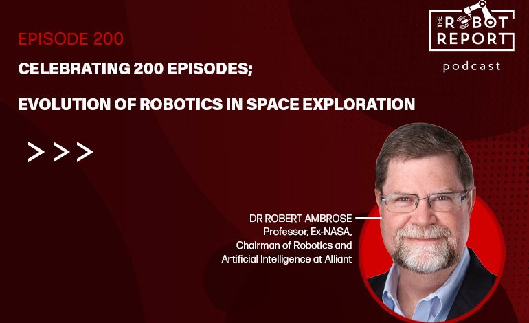 Celebrating 200 podcast episodes; robotics evolve in space exploration