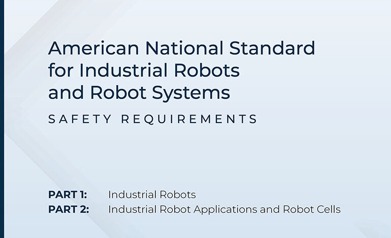 Updated ANSI/A3 standards address industrial robot safety